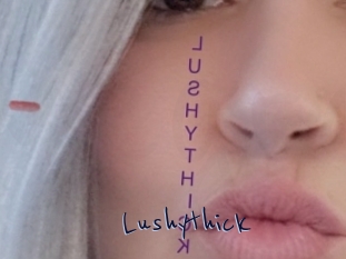 Lushythick